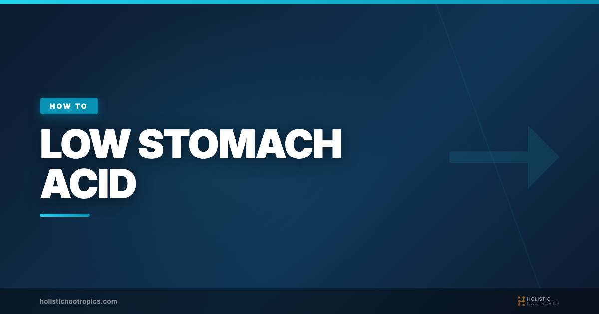 How To Naturally Increase Low Stomach Acid For Optimal Digestion